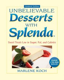 Unbelievable Desserts with Splenda, Updated Edition: Sweet Treats Low in Sugar, Fat, Calories