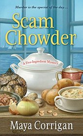 Scam Chowder (Five-Ingredient, Bk 2)