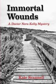 Immortal Wounds: A Doctor Nora Kelly Mystery (Volume 1)