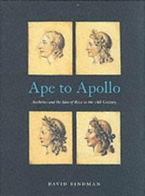 Ape to Apollo: Aesthetics and the Idea of Race in the 18th Century