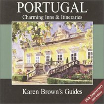 Karen Brown's Portugal Charming Inns & Itineraries 2003 (Karen Brown's Portugal. Charming Inns & Itineraries)
