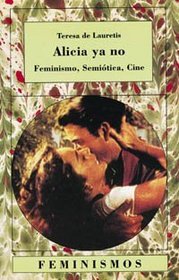 Alicia ya no/ Alicia Not Now: Feminismo, Semiotica, Cine (Spanish Edition)
