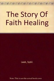The Story of Faith Healing.