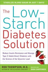 The Low-Starch Diabetes Solution: Reduce Insulin Resistance and Manage Type 2 Diabetes With the Science of the Glycemic Load