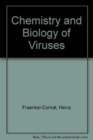 THE CHEMISTRY AND BIOLOGY OF VIRUSES