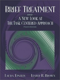 Brief Treatment and a New Look at the Task-Centered Approach (4th Edition)