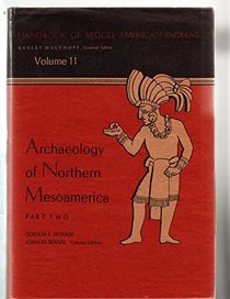 Archaeology of Northern Mesoamerica, Pts 1&2 (Vols 10 + 11 Hdbk of Middle Amer Indians Ser) (v. 10 & 11)