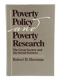 Poverty Policy and Poverty Research: The Great Society and the Social Sciences