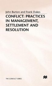 Conflict: Practices in management, settlement, and resolution (The Conflict series)