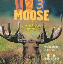 1, 2, 3 Moose: A Counting Book (Counting Books (Sasquatch Books))