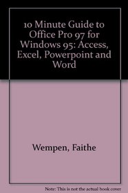 10 Minute Guide to Office Pro 97 for Windows 95: Access, Excel, Powerpoint and Word