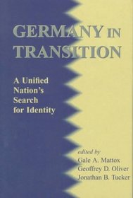 Germany In Transition: A Unified Nation's Search For Identity