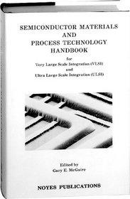 Semiconductor Materials and Process Technology Handbook: For Very Large Scale Integration (VLSI) and Ultra Large Scale Integration (ULSI) (Vlsi and Ultra Large Scale Integration)