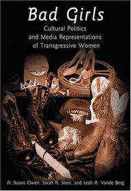 Bad Girls: Cultural Politics and Media Representations of Transgressive Women (Frontiers in Political Communication)