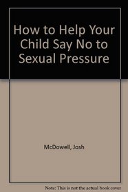 How To Help Your Child Say No To Sexual Pressure