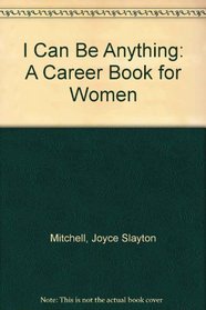 I Can Be Anything: A Career Book for Women