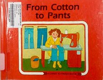 From Cotton to Pants (Start to Finish Book)