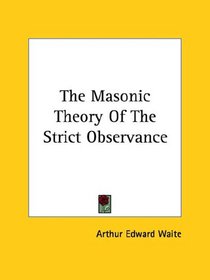 The Masonic Theory Of The Strict Observance