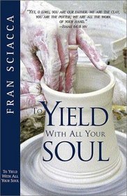 To Yield with All Your Soul