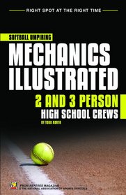 Softball Umpiring Mechanics Illustrated: 2 and 3 Person High School Crews includes CD-ROM
