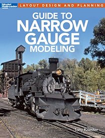 The Model Railroader's Guide to Narrow Gauge Modeling (Layout Design and Planning)