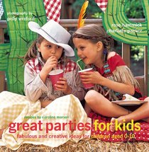great parties for kids: fabulous and creative ideas for children aged 0-10