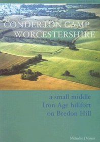 Conderton Camp: A Middle Iron Age Hillfort on Bredon Hill, Worcestershire (CBA Research Report)
