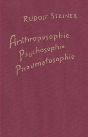 Anthroposophie, Psychosophie, Pneumatosophie.