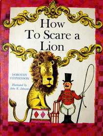 How to Scare a Lion