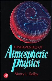 Fundamentals of Atmospheric Physics (International Geophysics)