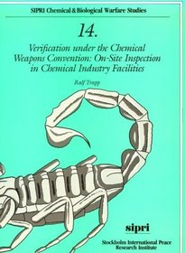 Verification Under the Chemical Weapons Convention: On-Site Inspection in Chemical Industry Facilities (S I P R I Chemical and Biological Warfare Studies)