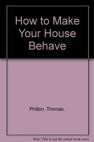 How to Make Your House Behave