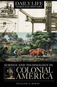 Science and Technology in Colonial America (The Greenwood Press 