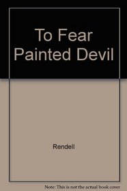 TO FEAR PAINTED DEVIL