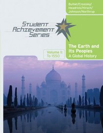 The Earth and Its Peoples: A Global History, To 1500, Vol. 1