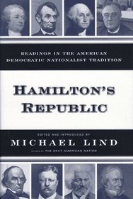 HAMILTONS REPUBLIC : READINGS IN THE AMERICAN DEMOCRATIC NATIONALIST TRADITION