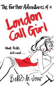 THE FURTHER ADVENTURES OF A LONDON CALL GIRL