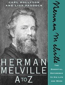 Herman Melville A to Z: The Essential Reference to His Life and Work (The Literary a to Z Series)