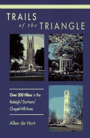Trails of the Triangle: 200 Hikes in the Raleigh/Durham/Chapel Hill Area