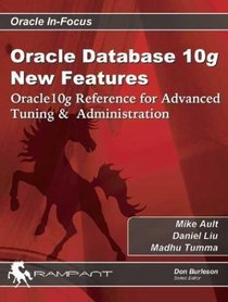 Oracle Database 10g New Features: Oracle10g Reference for Advanced Tuning and Administration
