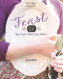 Feast: Gluten-free, Carb-smart, Sugar-free Recipes for Your Traditional Family Celebrations