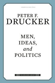 Men, Ideas, and Politics (Drucker Library)
