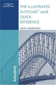 The Illustrated AutoCAD 2008 Quick Reference (Illustrated AutoCAD Quick Reference)