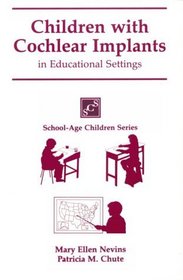 Children with Cochlear Implants in the Educational Setting (School-Age Children Series)