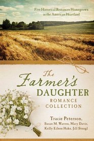Farmer's Daughter Romance Collection:  Five Historical Romances Homegrown in the American Heartland