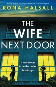 The Wife Next Door: A totally gripping psychological thriller with a jaw-dropping twist (Totally gripping thrillers by Rona Halsall)