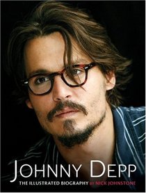 Johnny Depp: The Illustrated Biography