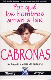 Por que los hombres aman a las cabronas / Why Men Love Bitches: De tapete a chica de ensueno / From Doormat to Dreamgirl - A Woman's Guide to Holding her Own in a Relationship