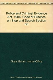 Police and Criminal Evidence Act, 1984: Code of Practice on Stop and Search Section 66