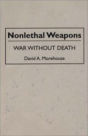 Nonlethal Weapons : War without Death